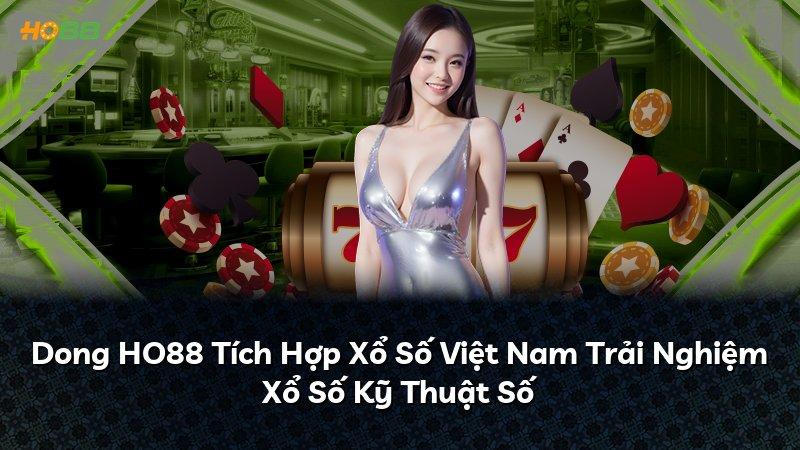 Dong HO88 Tích Hợp Xổ Số Việt Nam Trải Nghiệm Xổ Số Kỹ Thuật Số