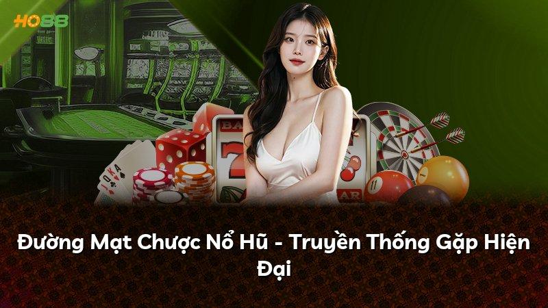 Đường Mạt Chược Nổ Hũ - Truyền Thống Gặp Hiện Đại