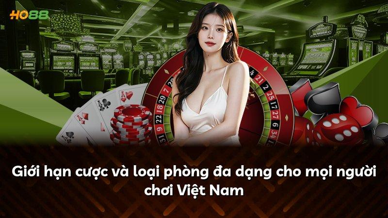 Giới hạn cược và loại phòng đa dạng cho mọi người chơi Việt Nam